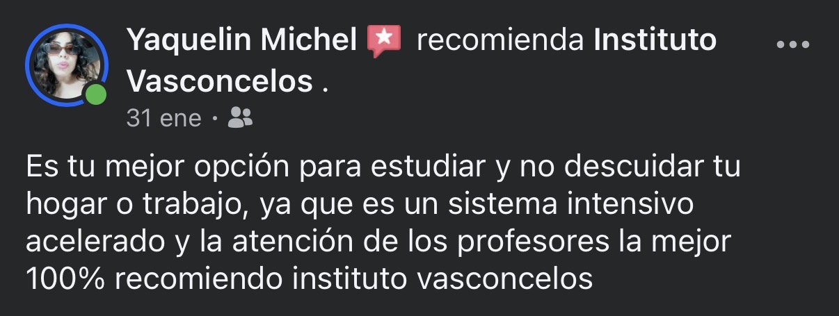 Facebook: Yaquelin Michel recomienda Instituto Vasconcelos. Es tu mejor opción para estudiar y no descuidar tu hogar o trabajo, ya que es un sistema intensivo acelerado y la atención de los profesores la mejor 100% recomiendo instituto vasconcelos